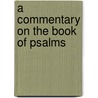 A Commentary On The Book Of Psalms door George Horne