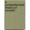A Comprehensive History Of Norwich door A.D. Bayne