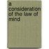 A Consideration Of The Law Of Mind