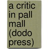A Critic In Pall Mall (Dodo Press) by Cscar Wilde