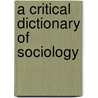 A Critical Dictionary Of Sociology door Raymond Boudon