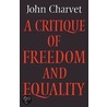 A Critique Of Freedom And Equality door John Charvet