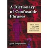A Dictionary Of Confusable Phrases door Yuri Dolgopolov