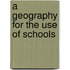 A Geography For The Use Of Schools