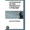 A Grammar Of The Hindustn Language door Duncan Forbes