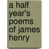 A Half Year's Poems Of James Henry