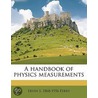 A Handbook Of Physics Measurements door Ervin S. 1868-1956 Ferry
