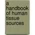 A Handbook of Human Tissue Sources