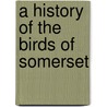 A History Of The Birds Of Somerset door David Ballance