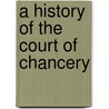 A History Of The Court Of Chancery door Joseph Parkes