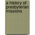 A History of Presbyterian Missions