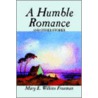 A Humble Romance And Other Stories by Mary Eleanor Wilkins Freeman