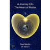 A Journey Into The Heart Of Matter by Sue Martin