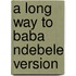 A Long Way To Baba Ndebele Version