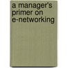 A Manager's Primer On E-Networking door Dragan Nikolic