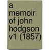 A Memoir Of John Hodgson V1 (1857) door James Raine