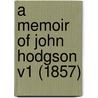 A Memoir Of John Hodgson V1 (1857) by James Raine