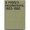 A Middy's Recollections, 1853-1860 door Victor Alexander Montagu
