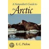 A Naturalist's Guide To The Arctic door E.C. Pielou