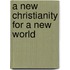 A New Christianity for a New World
