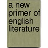A New Primer Of English Literature door Walter Murdoch