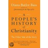 A People's History of Christianity door Diana Butler Bass