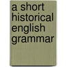 A Short Historical English Grammar door Sweet Henry