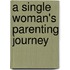 A Single Woman's Parenting Journey
