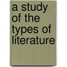 A Study Of The Types Of Literature door Mabel Irene Rich