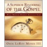 A Superior Rendering Of The Gospel door Orin Leroy Moses Iii