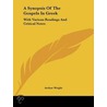 A Synopsis Of The Gospels In Greek by Arthur Wright