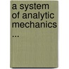 A System Of Analytic Mechanics ... by Benjamin Peirce a. M