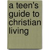 A Teen's Guide to Christian Living door Jennifer Leigh Youngs