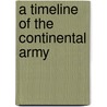 A Timeline of the Continental Army door Phillip Margulies