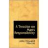 A Treatise On Man's Responsibility door John Howard Hinton