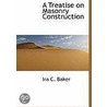 A Treatise On Masonry Construction door Ira C. Baker