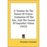 A Treatise on the Nature of Vision by Alexander Alexander