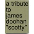 A Tribute to James Doohan "Scotty"