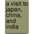 A Visit To Japan, China, And India