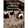 A Workbook on Biblical Stewardship by Richard E. Rusbuldt