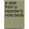 A Year From A Reporter's Note Book door Richard Harding Davis