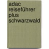 Adac Reiseführer Plus Schwarzwald by Rolf Goetz