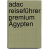 Adac Reiseführer Premium Ägypten door Onbekend