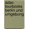Adac Tourbooks Berlin Und Umgebung by Tassilo Wengel
