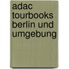 Adac Tourbooks Berlin Und Umgebung door Tassilo Wengel