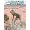 Aboriginal People And Their Plants door Philip A. Clarke