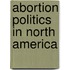 Abortion Politics In North America