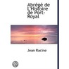 Abrege De L'Histoire De Port-Royal by Jean Racine