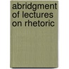 Abridgment of Lectures On Rhetoric door Hugh Blair