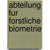 Abteilung Fur Forstliche Biometrie by Miriam T. Timpledon